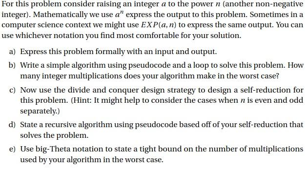 For This Problem Consider Raising An Integer A To The Power N Another Non Negative Integer Mathematically We Use An E 1