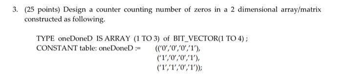 3 25 Points Design A Counter Counting Number Of Zeros In A 2 Dimensional Array Matrix Constructed As Following Type 1