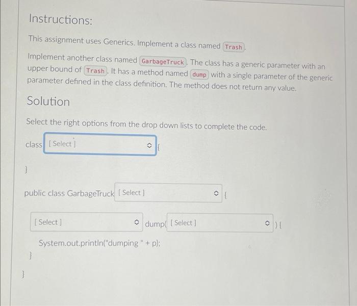 Instructions This Assignment Uses Generics Implement A Class Named Trash Implement Another Class Named Garbagetruck T 1