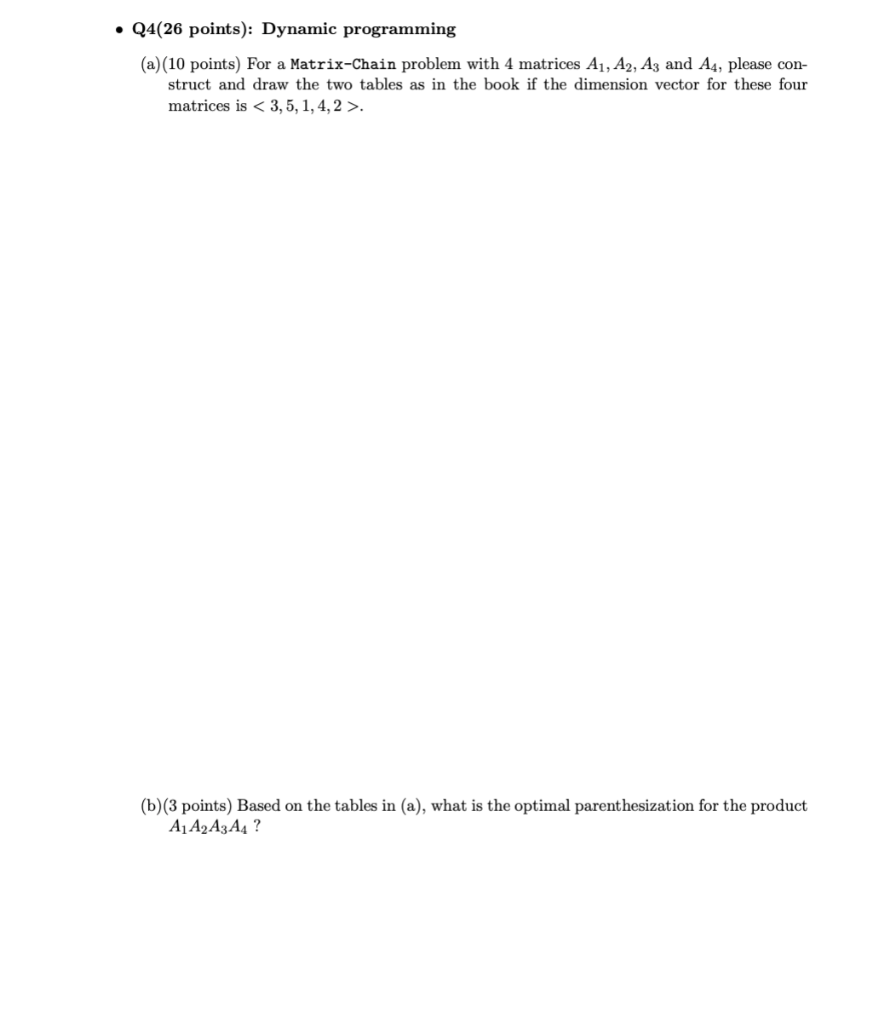Q4 26 Points Dynamic Programming A 10 Points For A Matrix Chain Problem With 4 Matrices A1 A2 A3 And A4 Pleas 1