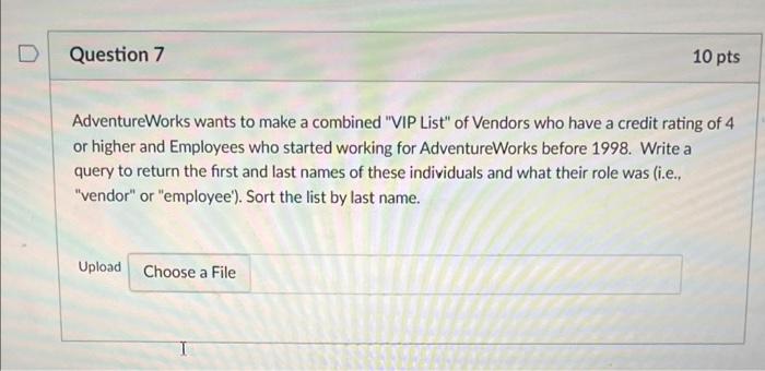 Question 7 10 Pts Adventureworks Wants To Make A Combined Vip List Of Vendors Who Have A Credit Rating Of 4 Or Higher 1
