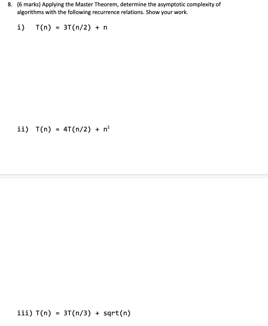 8 6 Marks Applying The Master Theorem Determine The Asymptotic Complexity Of Algorithms With The Following Recurrenc 1