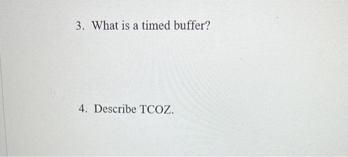 3 What Is A Timed Buffer 4 Describe Tcoz 1