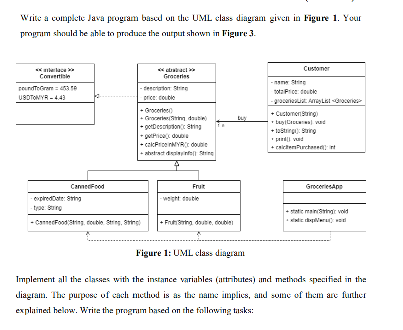 Write A Complete Java Program Based On The Uml Class Diagram Given In Figure 1 Your Program Should Be Able To Produce T 1