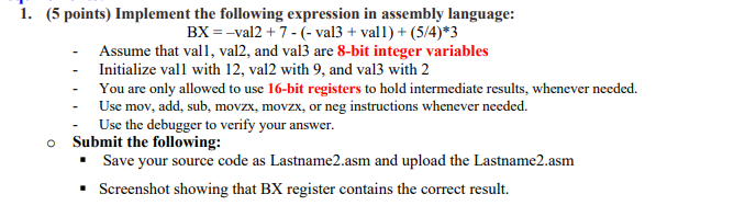 1 5 Points Implement The Following Expression In Assembly Language Bx Val2 7 Val3 Vall 5 4 3 Assume Th 1
