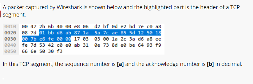 A Packet Captured By Wireshark Is Shown Below And The Highlighted Part Is The Header Of A Tcp Segment 0010 00 47 2b 6b 1