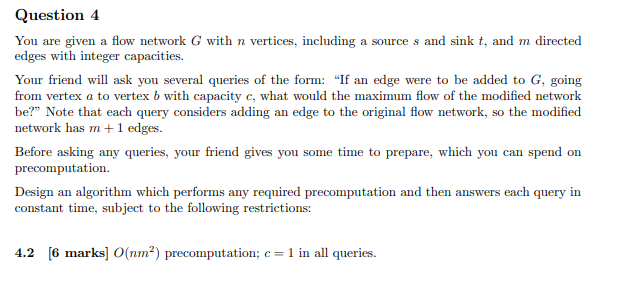 Question 4 You Are Given A Flow Network G With N Vertices Including A Source S And Sink T And M Directed Edges With In 1