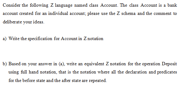 Consider The Following Z Language Named Class Account The Class Account Is A Bank Account Created For An Individual Acc 1