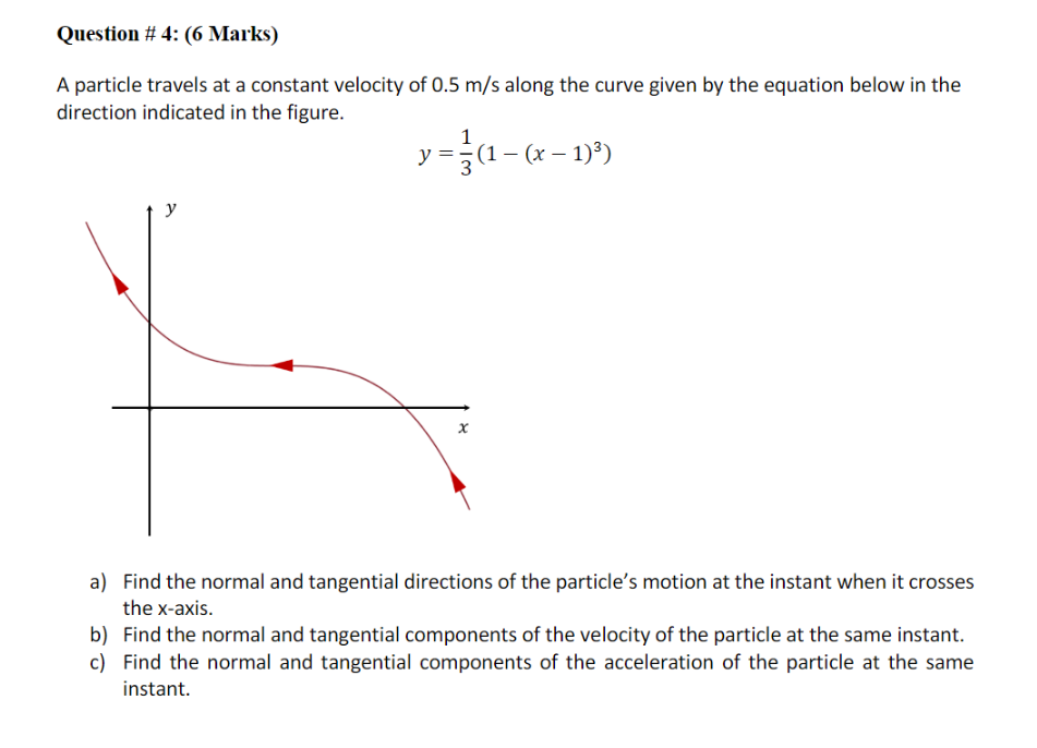 Question 4 6 Marks A Particle Travels At A Constant Velocity Of 0 5 M S Along The Curve Given By The Equation Below 1