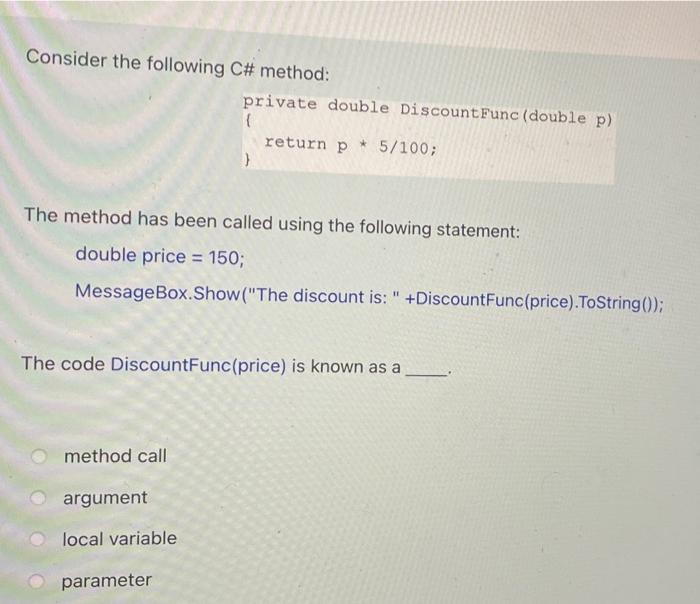 Consider The Following C Method Private Double Discour Return P 5 100 The Method Has Been Called Using The Foll 1