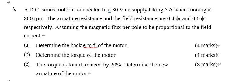 2 3 Ad C Series Motor Is Connected To A 80 V Dc Supply Taking 5 A When Running At 800 Rpm The Armature Resistance And 1