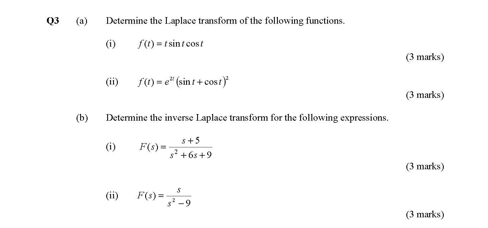 Q3 A Determine The Laplace Transform Of The Following Functions F T Tsint Cost B I Ii F T E T Sint Cost 1