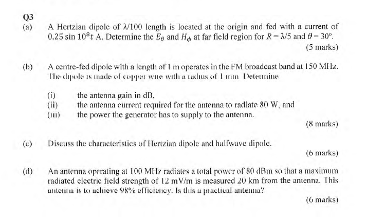 Q3 A B D A Hertzian Dipole Of X 100 Length Is Located At The Origin And Fed With A Current Of 0 25 Sin 10 T A Det 1