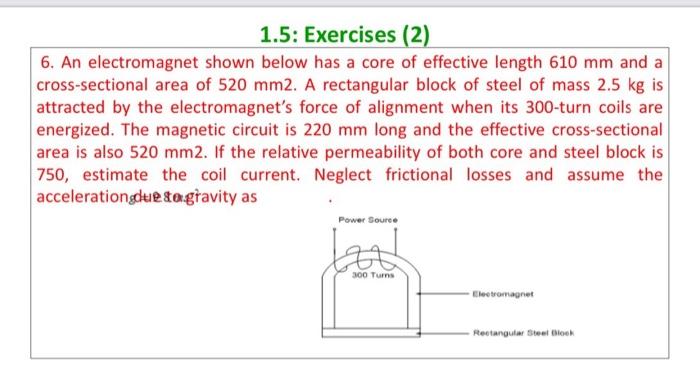 1 5 Exercises 2 6 An Electromagnet Shown Below Has A Core Of Effective Length 610 Mm And A Cross Sectional Area Of 5 1