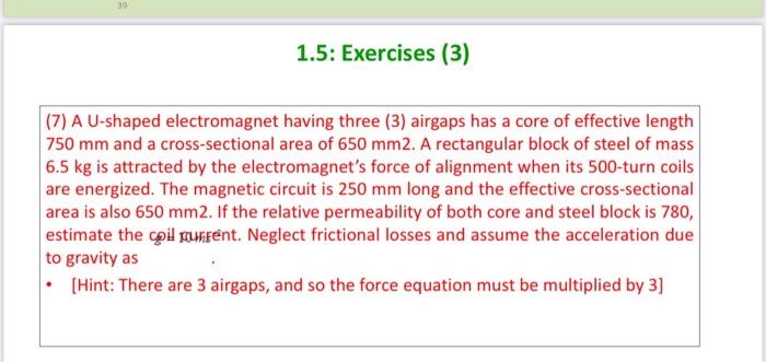 1 5 Exercises 3 7 A U Shaped Electromagnet Having Three 3 Airgaps Has A Core Of Effective Length 750 Mm And A Cro 1