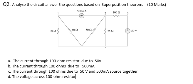 Q2 Analyse The Circuit Answer The Questions Based On Superposition Theorem 10 Marks 30 2 W 500 Ma 60 2 50 2 2 100 1