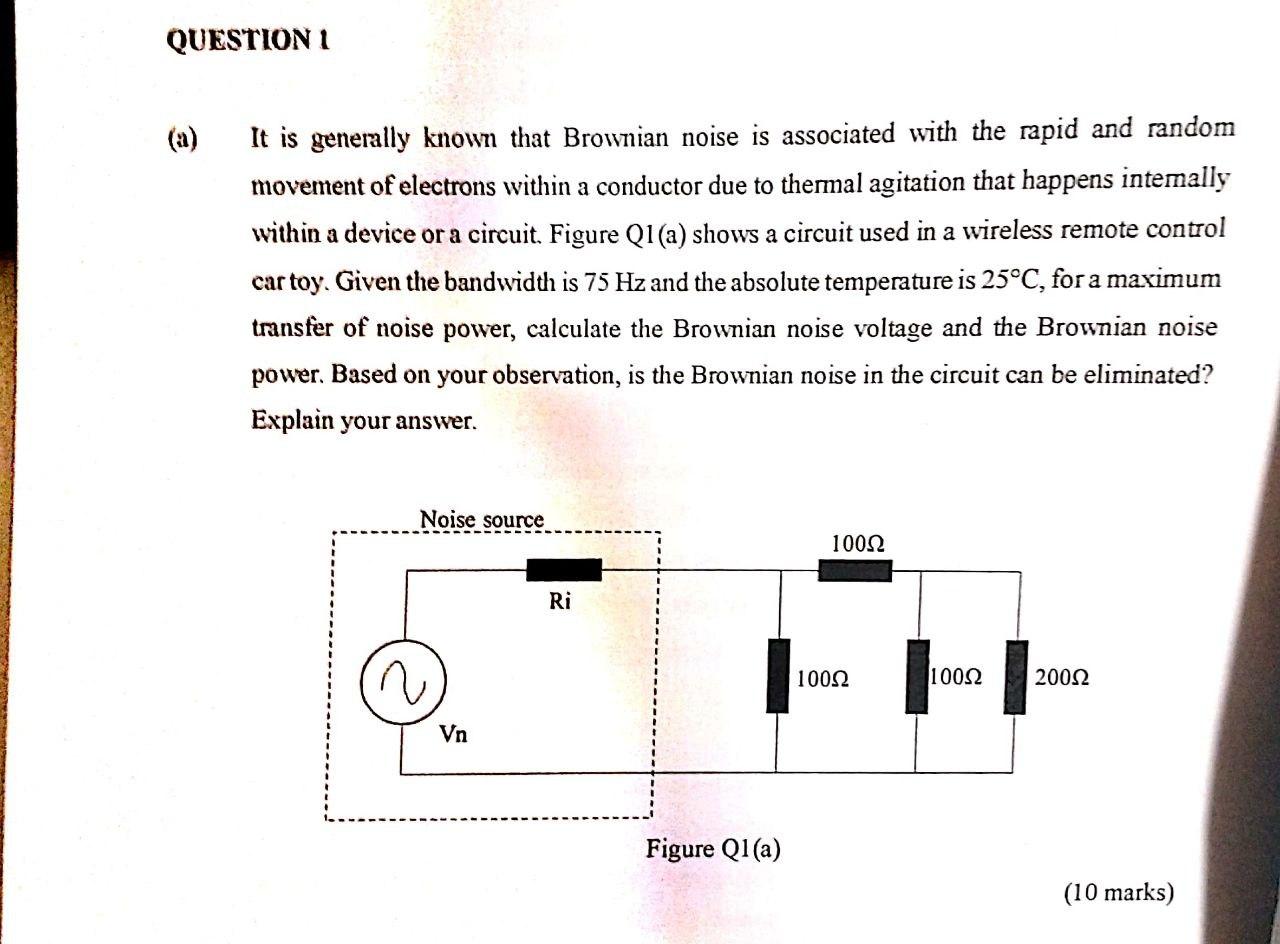 Question 1 It Is Generally Known That Brownian Noise Is Associated With The Rapid And Random Movement Of Electrons Withi 1