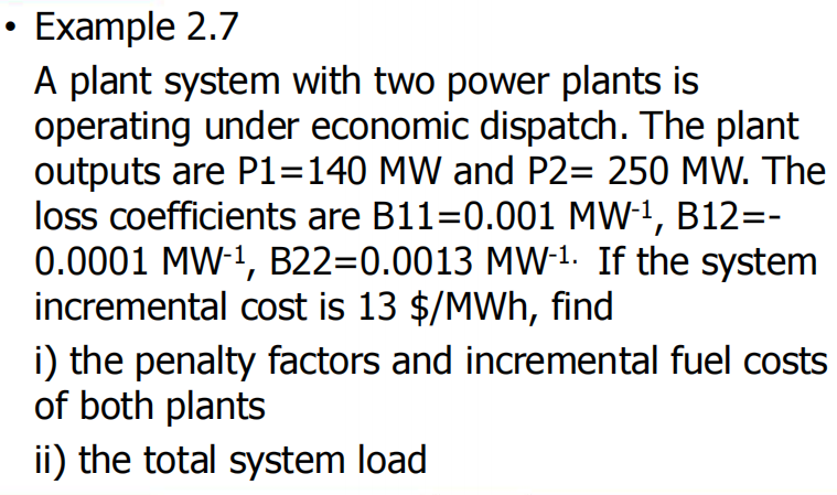 Example 2 7 A Plant System With Two Power Plants Is Operating Under Economic Dispatch The Plant Outputs Are P1 140 Mw A 1