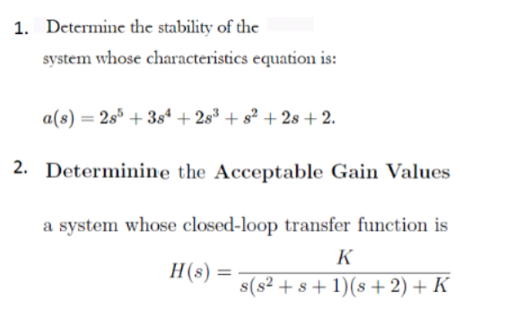 1 Determine The Stability Of The System Whose Characteristics Equation Is A S 285 38 25 8 2s 2 2 Determin 1