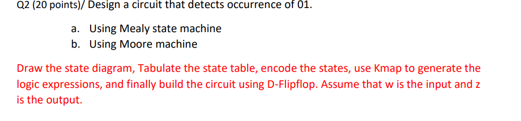 Q2 20 Points Design A Circuit That Detects Occurrence Of 01 A Using Mealy State Machine B Using Moore Machine Draw 1