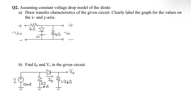 Q2 Assuming Constant Voltage Drop Model Of The Diode A Draw Transfer Characteristics Of The Given Circuit Clearly La 1