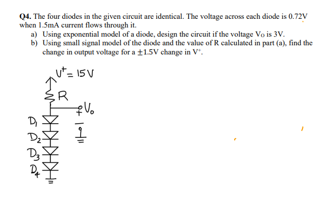Q4 The Four Diodes In The Given Circuit Are Identical The Voltage Across Each Diode Is 0 72v When 1 5ma Current Flows 1