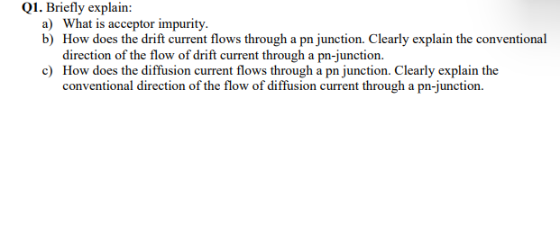 Q1 Briefly Explain A What Is Acceptor Impurity B How Does The Drift Current Flows Through A Pn Junction Clearly Ex 1
