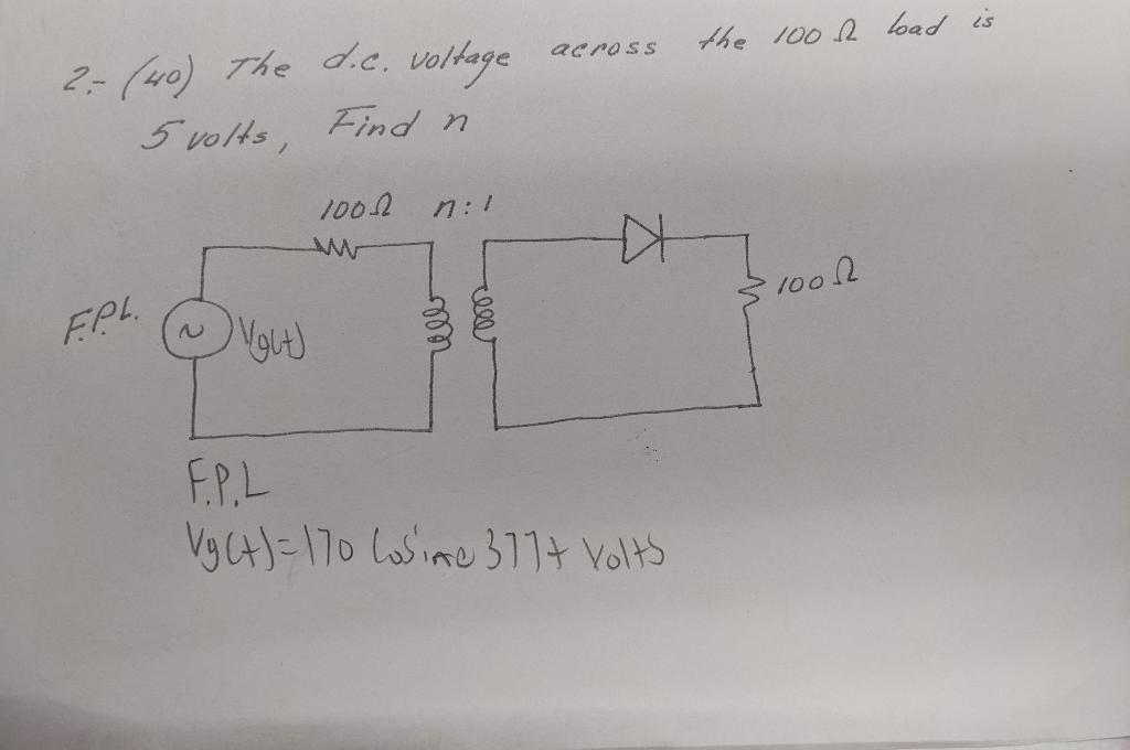 2 40 The D C Voltage 5 Volts Find N Fpl Vout 100 0 W N 1 Rell Reler Across A F P L Vyct 170 Cosine 377 Volts Th 1
