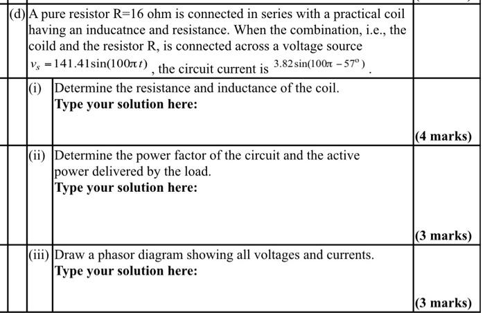 D A Pure Resistor R 16 Ohm Is Connected In Series With A Practical Coil Having An Inducatnce And Resistance When The 1