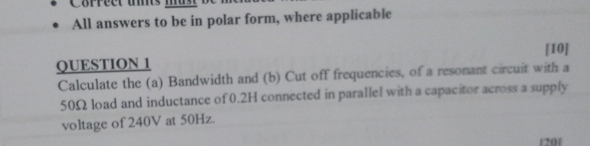 All Answers To Be In Polar Form Where Applicable Question 1 10 Calculate The A Bandwidth And B Cut Off Frequenc 1