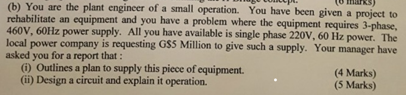 B You Are The Plant Engineer Of A Small Operation You Have Been Given A Project To Rehabilitate An Equipment And You 1