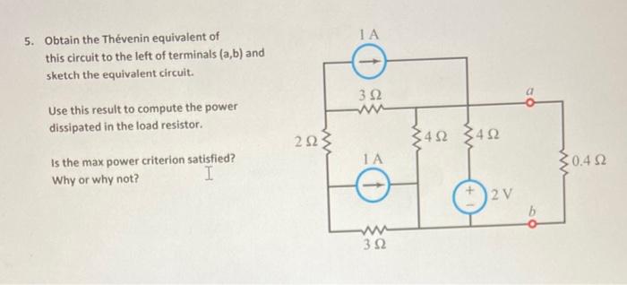 5 Obtain The Thevenin Equivalent Of This Circuit To The Left Of Terminals A B And Sketch The Equivalent Circuit Use 1
