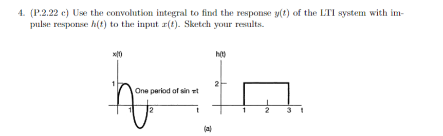 4 P 2 22 C Use The Convolution Integral To Find The Response Y T Of The Lti System With Im Pulse Response H T To T 1