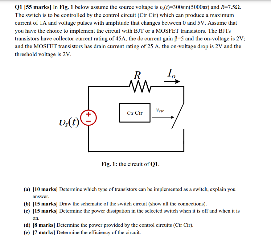 Q1 55 Marks In Fig 1 Below Assume The Source Voltage Is Vs T 300sin 5000ft And R 7 592 The Switch Is To Be Control 1