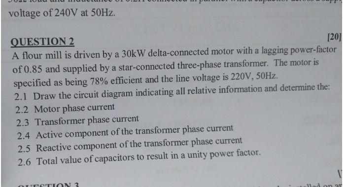 Voltage Of 240v At 50hz Question 2 A Flour Mill Is Driven By A 30kw Delta Connected Motor With A Lagging Power Factor O 1