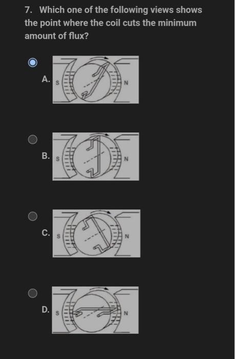 7 Which One Of The Following Views Shows The Point Where The Coil Cuts The Minimum Amount Of Flux A B C D S G Bite 1