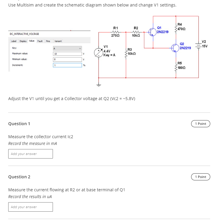 Use Multisim And Create The Schematic Diagram Shown Below And Change V1 Settings Dc Interactive Voltage Label Display V 1
