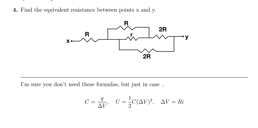4 Find The Equivalent Resistance Between Points X And Y R X R C 2r I M Sure You Don T Need These Formulas But Just I 1