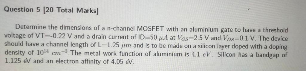 Question 5 20 Total Marks Determine The Dimensions Of A N Channel Mosfet With An Aluminium Gate To Have A Threshold Vo 1