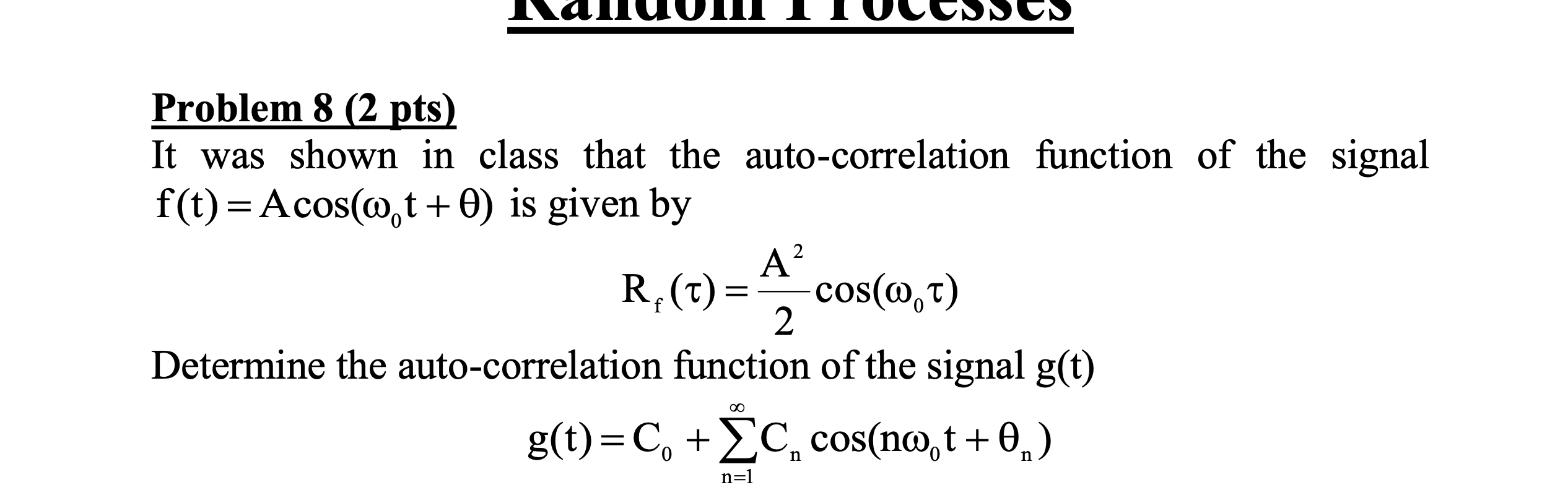 Problem 8 2 Pts It Was Shown In Class That The Auto Correlation Function Of The Signal F T Acos W T 0 Is Given By 1
