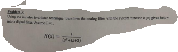 Problem Using The Impulse Invariance Technique Transform The Analog Filter With The System Function Given Below Into 1