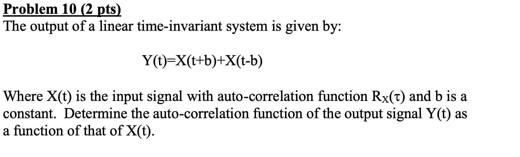 Problem 10 2 Pts The Output Of A Linear Time Invariant System Is Given By Y T X T B X T B Where X T Is The Input 1