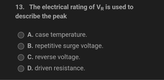 13 The Electrical Rating Of Vr Is Used To Describe The Peak A Case Temperature B Repetitive Surge Voltage C Revers 1