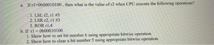 A If Rl Ob00010100 Then What Is The Value Of R2 When Cpu Execute The Following Operations 1 Lsl R2 Rl 3 2 Lsr R2 1