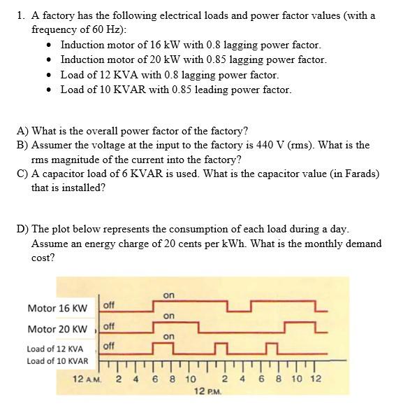 1 A Factory Has The Following Electrical Loads And Power Factor Values With A Frequency Of 60 Hz Induction Motor O 1