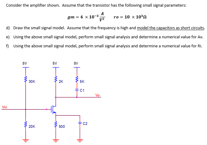 Consider The Amplifier Shown Assume That The Transistor Has The Following Small Signal Parameters A Gm 4 X 10 2 Ro 1