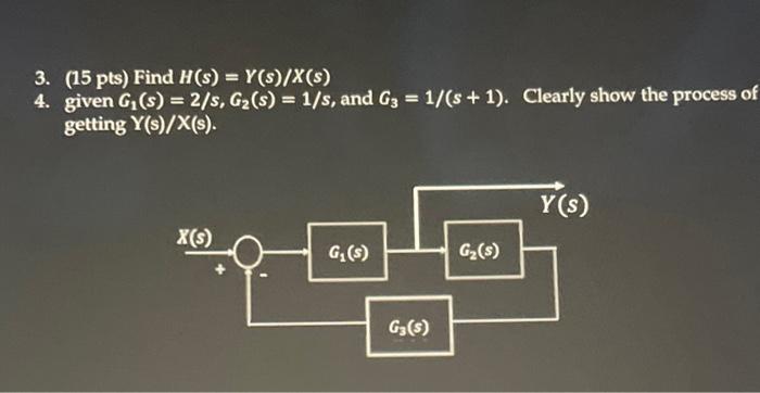 3 15 Pts Find H S Y S X S 4 Given G S 2 S G S 1 S And G3 1 S 1 Clearly Show The Process Of Ge 2