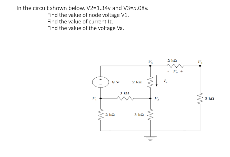 In The Circuit Shown Below V2 1 34v And V3 5 08v Find The Value Of Node Voltage V1 Find The Value Of Current Iz Find 1