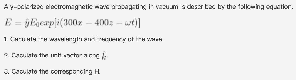 A Y Polarized Electromagnetic Wave Propagating In Vacuum Is Described By The Following Equation E Enexp I 300x 4002 1