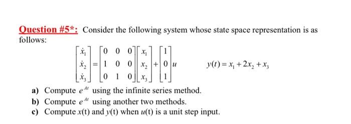 Question 5 Consider The Following System Whose State Space Representation Is As Follows 000x 100x 010 11 6 A Com 1